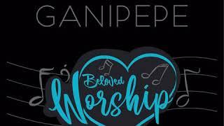 Beloved Worship - Ganipepe