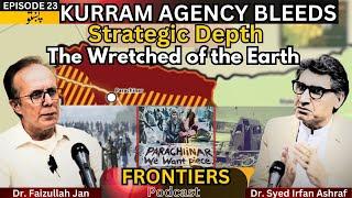 Kurram Agency | Strategic Depth | The Wretched of the Earth | Dr. Faizullah Jan, Dr. Syed Irfan