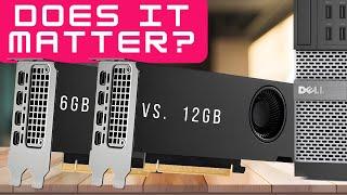 RTX a2000 6GB vs 12GB in a Dell Optiplex 7010 SFF