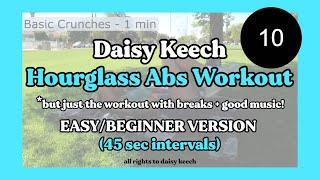 Daisy Keech HOURGLASS ABS WORKOUT [EASY VERSION] But Only the Exercises + Timer (45 secs) & Breaks