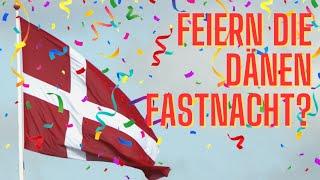 Feiern die Dänen Fastnacht? 