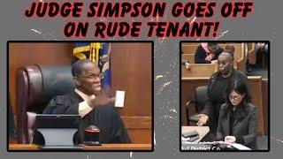 JUDGE SIMPSON GOES OFF ON RUDE TENANT!  "Now you're just making stuff up!"