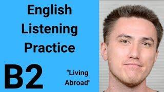 B2 English Listening Practice - Living Abroad