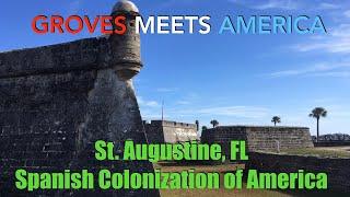 Groves Meets America-St. Augustine, FL/Spanish Colonization of America