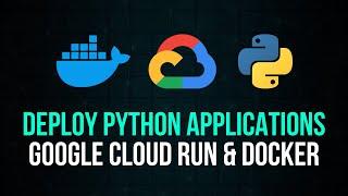 Deploy Python Applications - Google Cloud Run with Docker