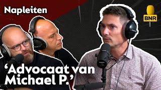 Advocaat Michael P.: 'Hij werd 24 uur lang geobserveerd door de politie'