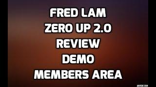 Fred Lam Zero Up 2.O Review Demo & Members Area