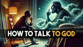THIS IS THE CORRECT WAY TO TALK TO GOD ACCORDING TO THE BIBLE
