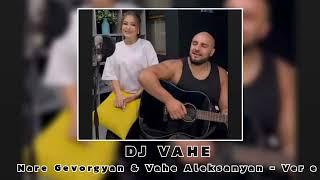 DJ VAHE & Nare Gevorgyan & Vahe Aleksanyan - Ver e