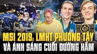 [FLASHBACK MSI ] 2019 & ÁNH SÁNG CUỐI ĐƯỜNG HẦM CỦA LMHT PHƯƠNG TÂY