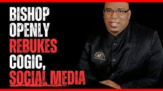 Bishop Openly Rebukes COGIC, Social Media!