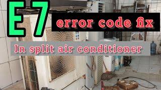 how to fix E7 error code in split air conditioner (@technical information)