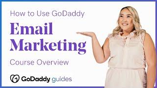 Getting Started with GoDaddy Email Marketing: Course Overview