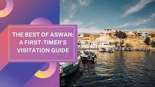 The Best of Aswan: A First-Timer’s Visitation Guide | TourzStore.com