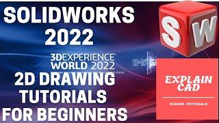 SOLIDWORKS TUTORIALS 2022 | 2D DRAWING TUTORIALS FOR BEGINNERS | EXPLAIN CAD SOLIDWORKS EDUCATION |