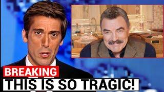 1 MINUTE AGO: Devastating Details About Tom Selleck