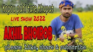 kopou pahi ture Khupat||Akhil Bhoirob live show ||Tezpur ||