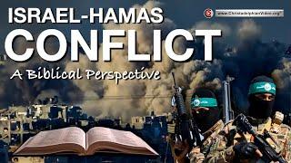 *Must See!* The Israel and Hamas conflict: A Biblical Perspective