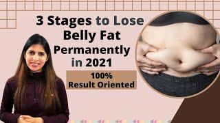 3 Stages to Lose Belly Fat Permanently in 2021 | Tips to Get a Flat Stomach | 100% Result Oriented