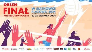 ORLEN Finał Mistrzostw Polski w Siatkówce Plażowej Kobiet i Mężczyzn 2024 - dzień 1