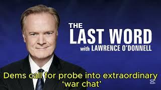 Dems call for probe into extraordinary ‘war chat’