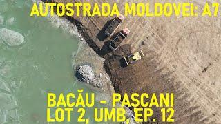 Autostrada A7 - Bacău - Pașcani, Lot 2, Lucrări Nod Roman Vest, UMB [24.02.2025 / Ep. 12 - 21.60%]