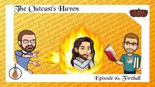 Outcast's Haven Podcast Episode 16: Fireball - Flesh and Blood TCG