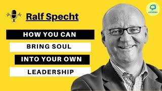 Ralf Specht: Leading with Soul and Shared Purpose | Language of Leadership Podcast #020