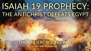 ISAIAH 19 END TIMES PROPHECY: When The Antichrist Defeats Egypt (EGYPT PROPHECY!) Underground #140