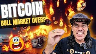 IS THE BITCOIN BULL MARKET OVER???