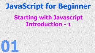 01 -  JavaScript Beginner Tutorials - Introduction - Start with Javascript