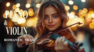 The MOST ROMANTIC Violin and Piano Love Songs to Touch Your Heart