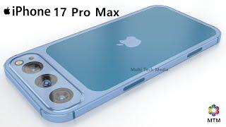 iPhone 17 Pro Max Battery, Camera, Features, First Look, Release Date, Specs, Leaks, Launch Date