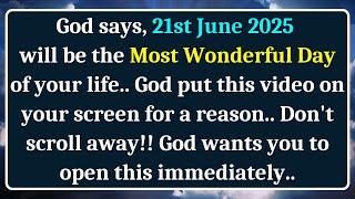 God says, 21st June will be the Most Wonderful Day of your life.. God wants you to open this Now..