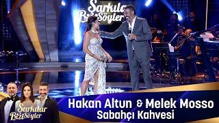 Hakan Altun & Melek Mosso  - SABAHÇI KAHVESİ