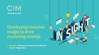 Developing customer insight to drive marketing strategy