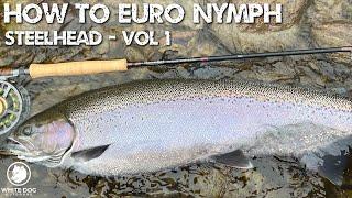 How To Euro Nymph for Steelhead Vol 1 - Steelhead Behavior - Evolution of Fly Rods