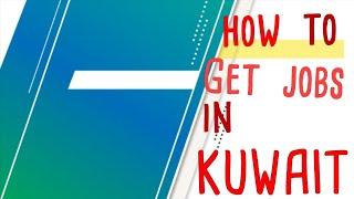 How to get jobs in Kuwait