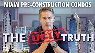 The Ugly Truth of Miami Pre-Construction Condos