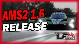 AMS2 1.6 RELEASE and LFM Racing!