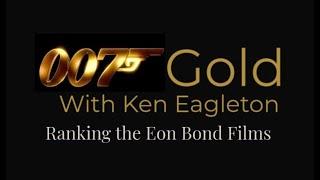 007 Gold - My Ranking of the Eon James Bond Films