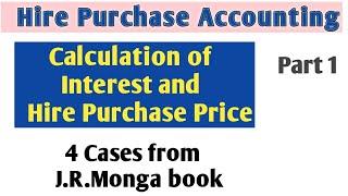 How to calculate Interest, Hire Purchase Price and Cash price 4 CASES of Hire purchase System PART 1