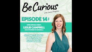 BW CURIOUS with Louise Houghton - Episode 14 with Leslie Campbell & Sustain LA