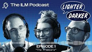 Lighter Darker: The ILM Podcast | Episode 1 | "The Premiere"