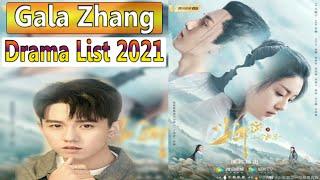 Chinese Actor Gala Zhang Drama List 2021