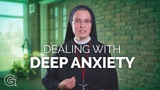 Dealing with Deep Anxiety - Sr. Marie Therese | Sisters of Merciful Jesus