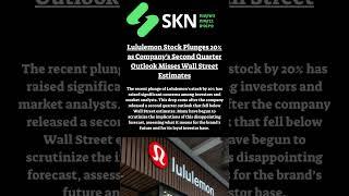 Lululemon Stock Plunges 20% as Company’s Second Quarter Outlook Misses Wall Street Estimates