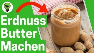 Erdnussbutter Selber Machen  ULTIMATIVES REZEPT: Wie gesunde Erdnussmus Creme selbst Herstellen???