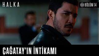 Halka 14. Bölüm - Çağatay'ın intikamı