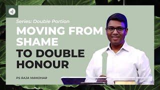 Moving from shame to double honour (Series: Double Portion) | Ps. Raja Manohar